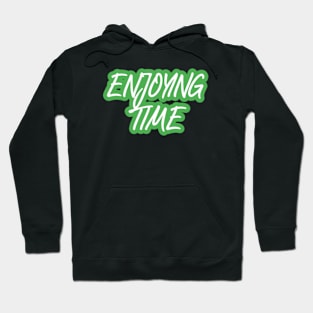 enjoying time Hoodie